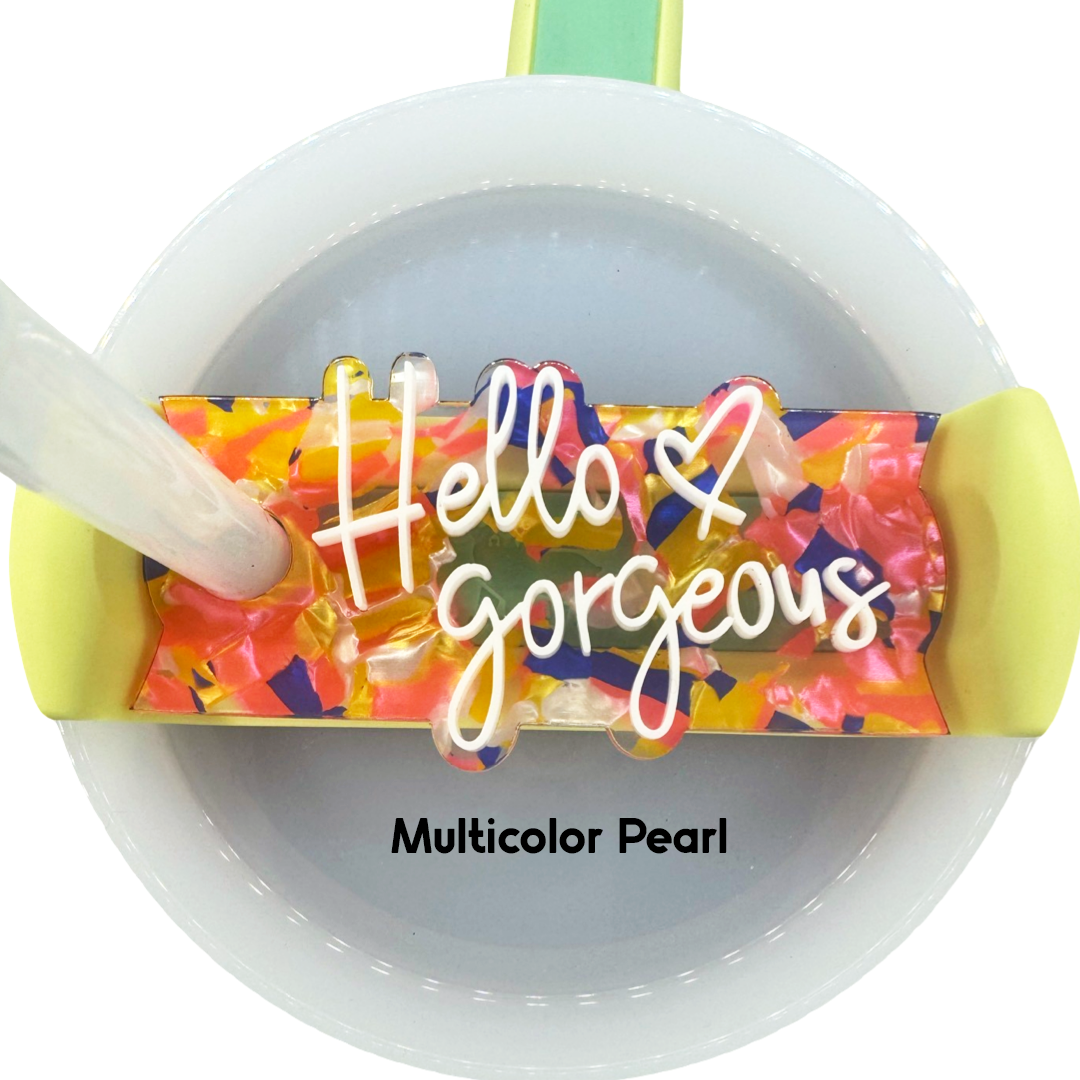 Hello Gorgeous 40oz Name Plate Tumbler Topper