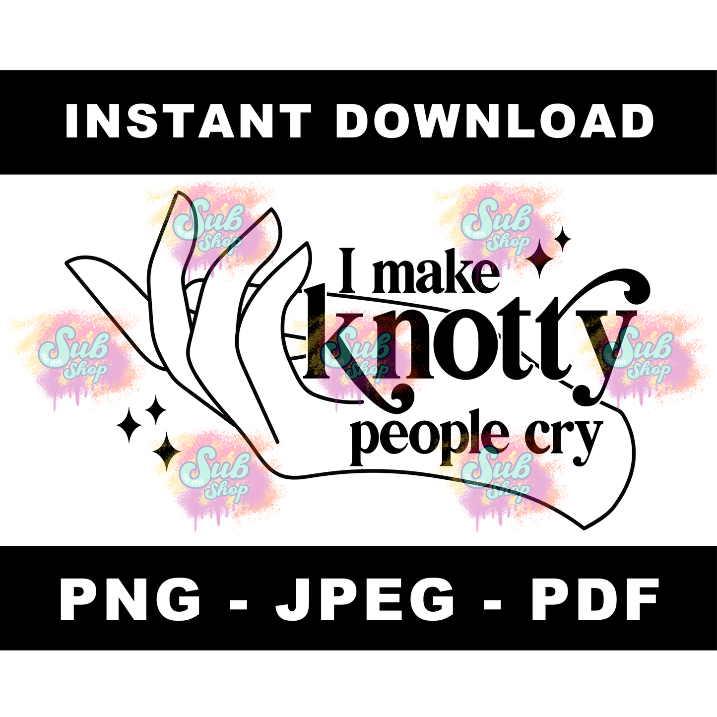 I Make Knotty People Cry - Massage Therapy File - Instant Download - PNG JPEG PDF